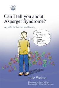 Can I tell you about Asperger Syndrome? di Jude Welton edito da Jessica Kingsley Publishers