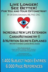 Live Longer! See Better! for You and Your Optometrist di Dorie Erickson edito da Legend Press Ltd