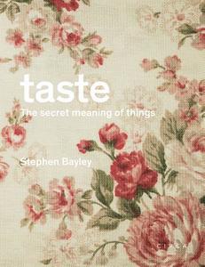 Taste: The Secret Meaning of Things di Stephen Bayley edito da Circa Press