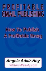 Profitable Email Publishing di Angela Adair-Hoy edito da Booklocker.com, Inc.