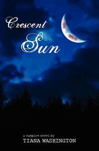 Crescent Sun di Tiana Washington edito da BRYCE CULLEN PUB
