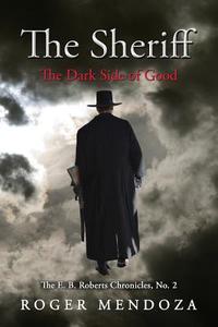The Sheriff: The Dark Side of Good di Roger Mendoza edito da Romen Graphics