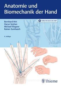 Anatomie und Biomechanik der Hand di Bernhard Hirt, Harun Seyhan, Rainer Zumhasch, Michael Wagner edito da Georg Thieme Verlag