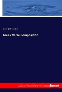 Greek Verse Composition di George Preston edito da hansebooks
