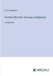 The Man Who Was Thursday; A Nightmare di G. K. Chesterton edito da Megali Verlag
