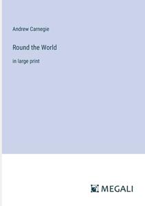 Round the World di Andrew Carnegie edito da Megali Verlag