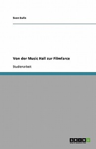 Von Der Music Hall Zur Filmfarce di Sven Bulla edito da Grin Publishing