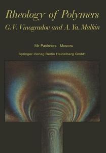 Rheology of Polymers di A. Y. Malkin, G. V. Vinogradov edito da Springer Berlin Heidelberg
