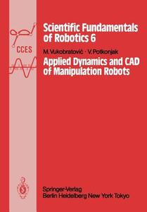 Applied Dynamics and CAD of Manipulation Robots di V. Potkonjak, M. Vukobratovic edito da Springer Berlin Heidelberg
