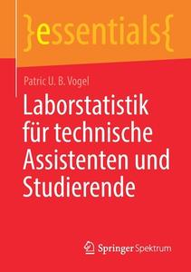 Laborstatistik für technische Assistenten und Studierende di Patric U. B. Vogel edito da Springer-Verlag GmbH