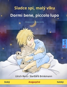 Sladce spi, malý vlku - Dormi bene, piccolo lupo (ceský - italský) di Ulrich Renz edito da Sefa Verlag