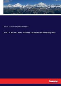 Prof. Dr. Harald O. Lenz-  nützliche, schädliche und verdächtige Pilze di Harald Othmar Lenz, Otto Wünsche edito da hansebooks