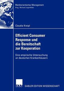 Efficient Consumer Response und die Bereitschaft zur Kooperation di Claudia Kreipl edito da Deutscher Universitätsverlag