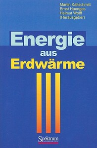 Energie aus Erdwärme di Jörg Baumgärtner, Peer Hoth, Ernst Huenges, Reinhard Jung, Martin Kaltschmitt, Martin Kayser, Rainer Lux, Burkha Sanner edito da Spektrum Akademischer Verlag