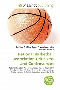 National Basketball Association Criticisms and Controversies edito da Alphascript Publishing