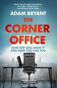 Corner Office: How Top Ceos Made It and How You Can Too di Adam Bryant edito da HarperCollins Publishers
