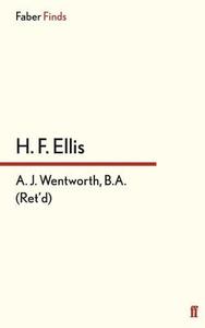 A. J. Wentworth, B.A. (Ret'd.) di H. F. Ellis edito da Faber and Faber ltd.