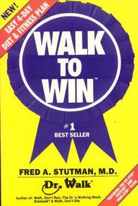 Walk to Win: The Easy 4 Day Diet & Fitness Plan di Fred A. Stutman edito da MEDICAL MANOR BOOKS