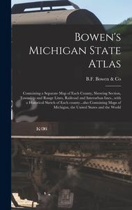 BOWEN'S MICHIGAN STATE ATLAS : CONTAININ di B.F. BOWEN CO edito da LIGHTNING SOURCE UK LTD