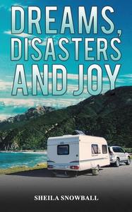 Dreams, Disasters and Joy di Sheila Snowball edito da AUSTIN MACAULEY