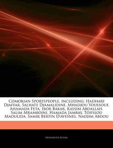 Hadhari Djaffar, Salhate Djamalidine, Mhadjou Youssouf, Ahamada Feta, Ibor Bakar, Kassim Abdallah, Salim Mramboini, Hamada Jambay, Toifilou Maoulida,  di Hephaestus Books edito da Hephaestus Books