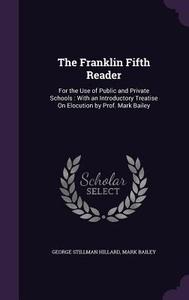 The Franklin Fifth Reader di George Stillman Hillard, Mark edito da Palala Press