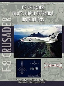Vought F-8U Crusader Pilot's Flight Operating Manual di United States Navy edito da Lulu.com