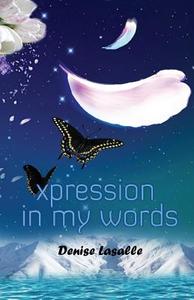 Xpression in My Words di Denise Lasalle edito da OUTSKIRTS PR