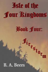 Firestorm: Isle of the Four Kingdoms di B. a. Beers edito da Createspace