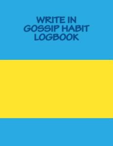 Write in Gossip Habit Logbook: Blank Books You Can Write in di H. Barnett edito da Createspace