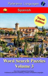 Parleremo Languages Word Search Puzzles Travel Edition Spanish - Volume 3 di Erik Zidowecki edito da Createspace