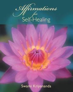 Affirmations for Self-Healing di Swami Kriyananda edito da CRYSTAL CLARITY PUBL