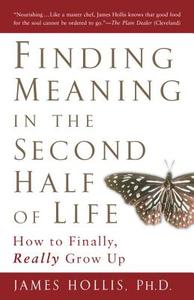 Finding Meaning in the Second Half of Life di James (James Hollis) Hollis edito da Gotham Books