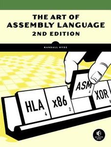 The Art Of Assembly Language, 2nd Edition di Randall Hyde edito da No Starch Press,US