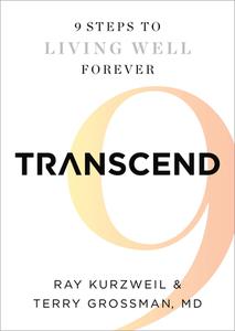 Transcend: Nine Steps to Living Well Forever di Ray Kurzweil, Terry Grossman edito da RODALE PR