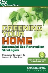 Greening Your Home di Thomas Teuwen edito da Self-Counsel Press