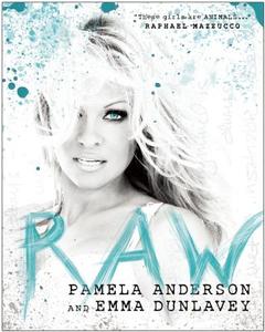 Raw di Pamela Anderson, Emma Dunlavey, Raphael Mazzucco edito da BenBella Books