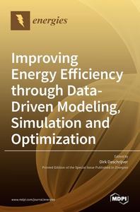 Improving Energy Efficiency through Data-Driven Modeling, Simulation and Optimization di DIRK DESCHRIJVER edito da MDPI AG
