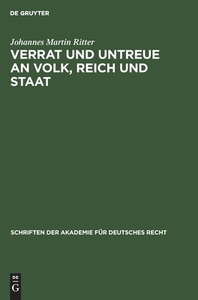 Verrat und Untreue an Volk, Reich und Staat di Johannes Martin Ritter edito da De Gruyter