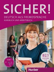 Sicher! B2/1. Lektion 1-6. Kurs- und Arbeitsbuch mit CD-ROM zum Arbeitsbuch di Michaela Perlmann-Balme, Susanne Schwalb, Magdalena Matussek edito da Hueber Verlag GmbH