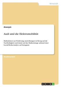 Audi und die Elektromobilität di Anonymous edito da GRIN Verlag