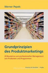 Grundprinzipien des Produktmarketings di Werner Pepels edito da Duncker & Humblot GmbH
