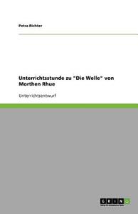 Unterrichtsstunde Zu Die Welle Von Morthen Rhue di Petra Richter edito da Grin Verlag Gmbh