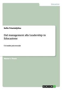 Dal management alla Leadership in Educazione di Sofia Triantafyllou edito da GRIN Publishing