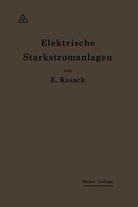Elektrische Starkstromanlagen di Emil Kosack edito da Springer Berlin Heidelberg