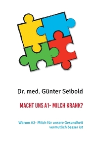 Macht uns A1- Milch krank? di Günter Seibold edito da Books on Demand