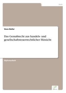 Das Genußrecht aus handels- und gesellschaftsteuerrechtlicher Hinsicht di Vera Hofer edito da Diplom.de