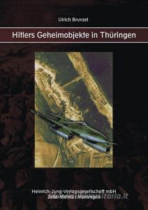 Hitlers Geheimobjekte in Thüringen di Ulrich Brunzel edito da Heinrich-Jung-Verlagsges
