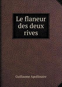 Le Flaneur Des Deux Rives di Guillaume Apollinaire edito da Book On Demand Ltd.
