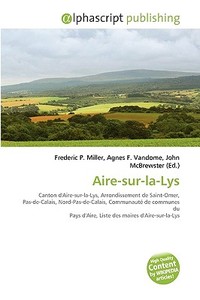 Aire-sur-la-lys di #Miller,  Frederic P. Vandome,  Agnes F. Mcbrewster,  John edito da Vdm Publishing House